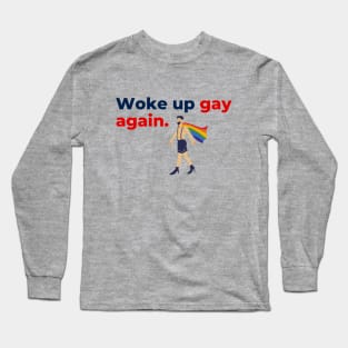 Aesthetic Awakening – 'Woke Up Gay Again' Minimalist Text with LGBTQ Illustration Long Sleeve T-Shirt